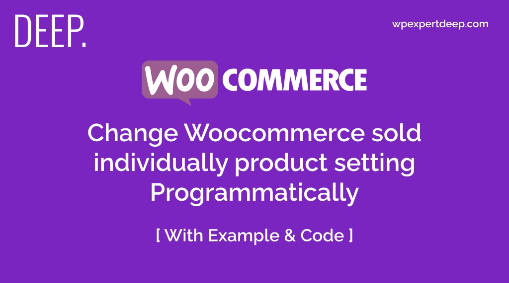Change-Woocommerce-sold-individually-product-setting-Programmatically